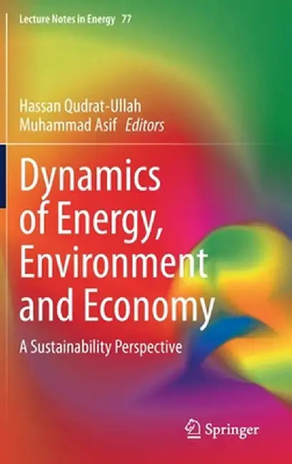 Dynamics of Energy Environment and Economy by Hassan Qudrat-Ullah