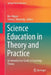 Science Education in Theory and Practice: An Introductory Guide to Learning Theory by Ben Akpan, Teresa J. Kennedy