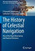 The History of Celestial Navigation: Rise of the Royal Observatory and Nautical Almanacs by P. Kenneth Seidelmann
