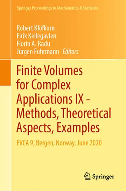 Finite Volumes for Complex Applications IX - Methods, Theoretical Aspects, Examples: Fvca 9, Bergen, Norway, June 2020 by Robert Klöfkorn