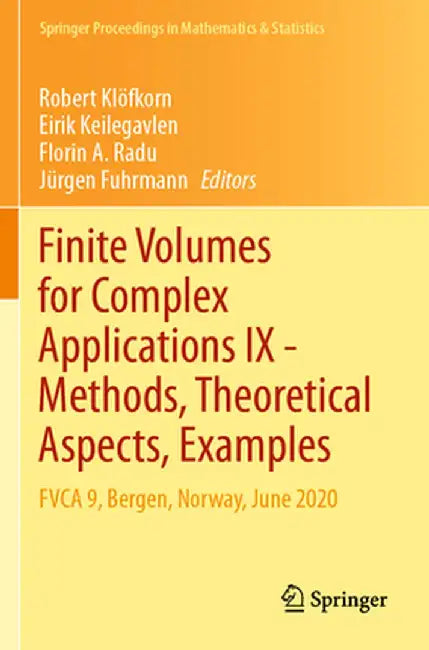Finite Volumes for Complex Applications IX - Methods, Theoretical Aspects, Examples: Fvca 9, Bergen, Norway, June 2020 by Robert Klöfkorn