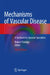 Mechanisms of Vascular Disease: A Textbook for Vascular Specialists by Robert Fitridge