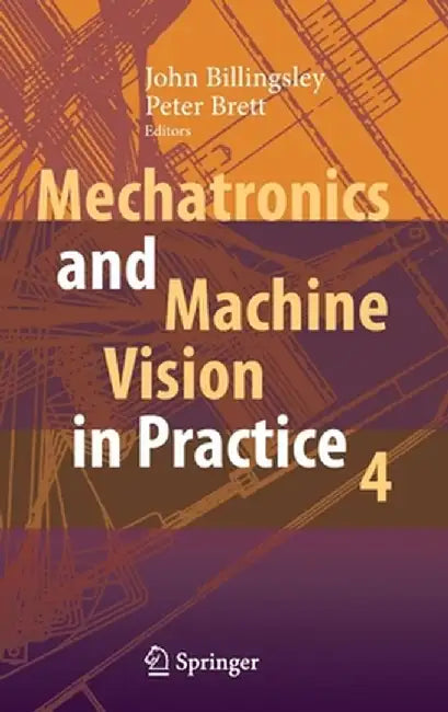 Mechatronics and Machine Vision in Practice 4 by John Billingsley