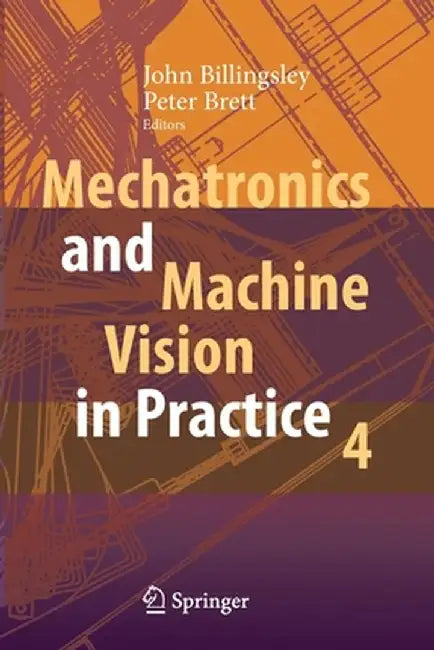 Mechatronics and Machine Vision in Practice 4 by John Billingsley