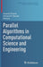 Parallel Algorithms in Computational Science and Engineering by Grama