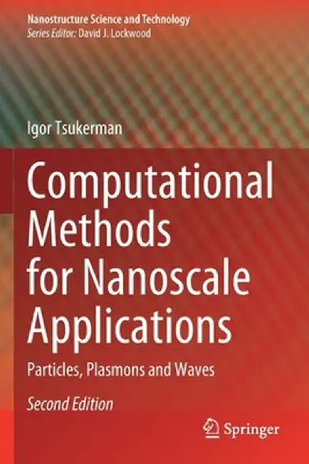 Computational Methods for Nanoscale Applications: Particles, Plasmons and Waves by Igor Tsukerman