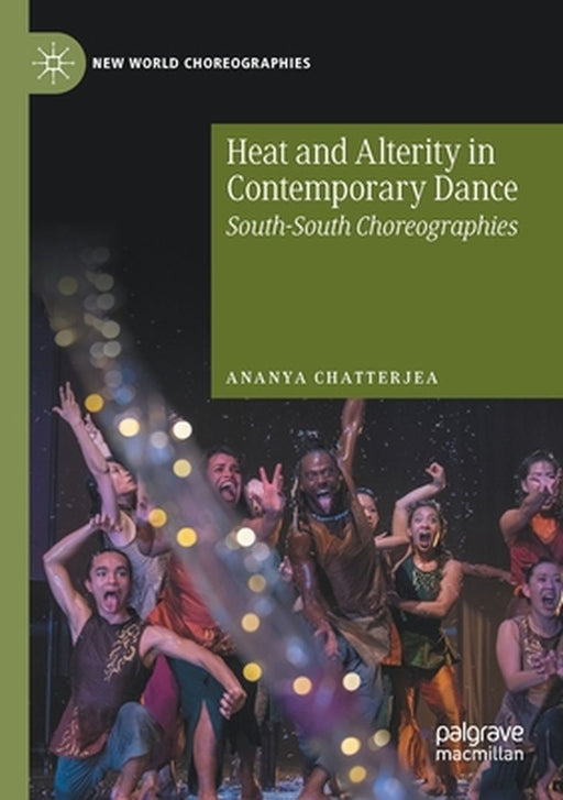 Heat and Alterity in Contemporary Dance: South-South Choreographies by Ananya Chatterjea