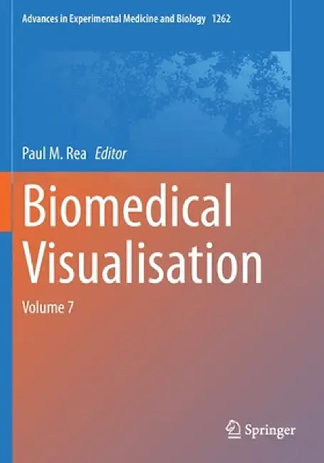 Biomedical Visualisation: Volume 7 by Paul M. Rea