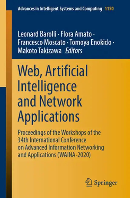 Web, Artificial Intelligence and Network Applications: Proceedings of the Workshops of the 34th International Conference on Advanced Information Netwo by Leonard Barolli
