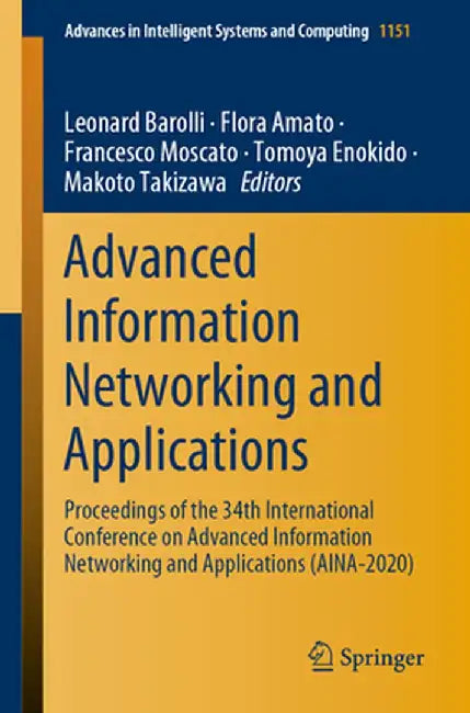 Advanced Information Networking and Applications: Proceedings of the 34th International Conference on Advanced Information Networking and Applications by Leonard Barolli