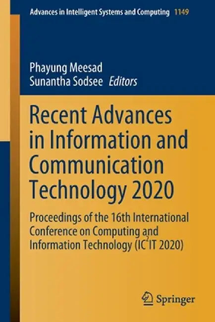 Recent Advances in Information and Communication Technology 2020: Proceedings of the 16th International Conference on Computing and Information Techno by Phayung Meesad