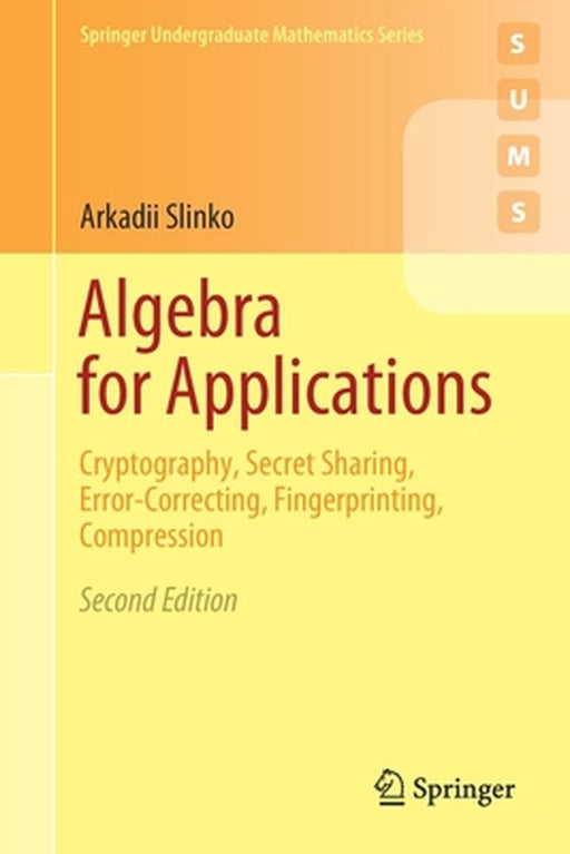 Algebra for Applications Cryptography Secret Sharing Error-Correcting Fingerprinting Compression by Slinko