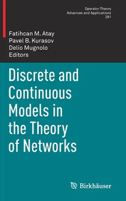 Discrete and Continuous Models in the Theory of Networks by Fatihcan M. Atay