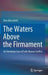 The Waters Above the Firmament: An Exemplary Case of Faith-Reason Conflict by Dino Boccaletti