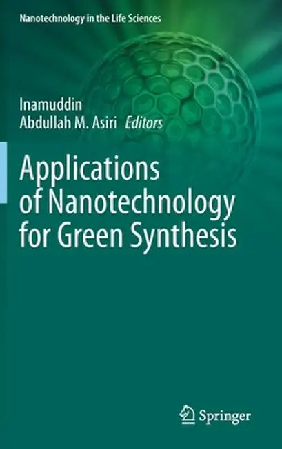 Applications of Nanotechnology for Green Synthesis by Inamuddin