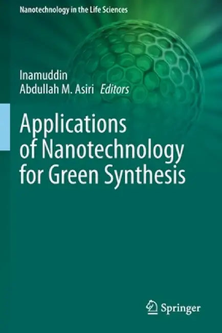 Applications of Nanotechnology for Green Synthesis by Inamuddin
