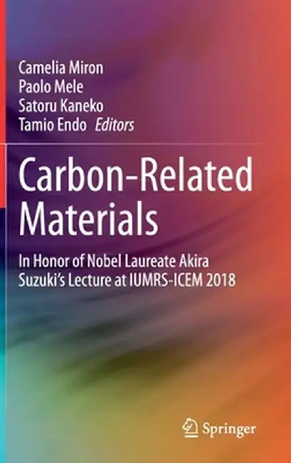 Carbon-Related Materials: In Honor of Nobel Laureate Akira Suzuki's Lecture at Iumrs-Icem 2018 by Camelia Miron