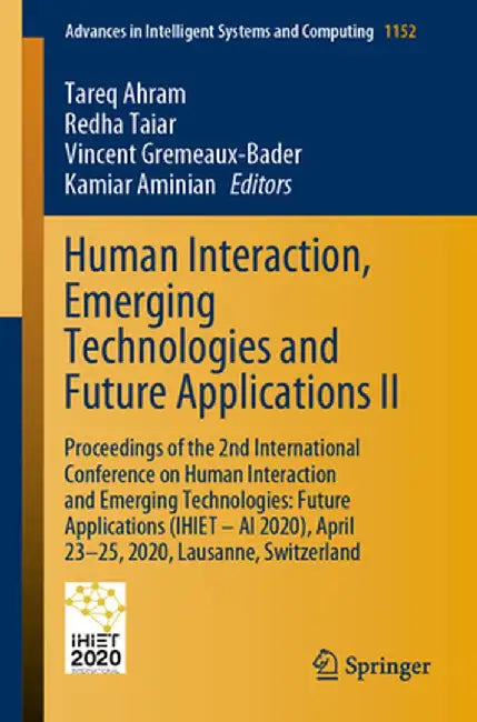 Human Interaction, Emerging Technologies and Future Applications II: Proceedings of the 2nd International Conference on Human Interaction and Emerging by Tareq Ahram
