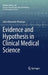 Evidence and Hypothesis in Clinical Medical Science by John Alexander Pinkston