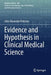Evidence and Hypothesis in Clinical Medical Science by John Alexander Pinkston