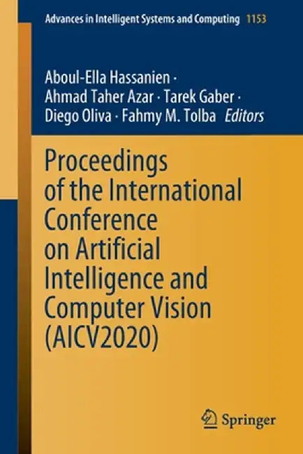 Proceedings of the International Conference on Artificial Intelligence and Computer Vision (Aicv2020) by Aboul-Ella Hassanien