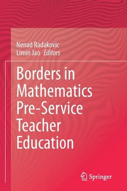 Borders in Mathematics Pre-Service Teacher Education by Nenad Radakovic