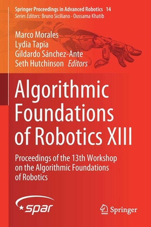 Algorithmic Foundations of Robotics XIII: Proceedings of the 13th Workshop on the Algorithmic Foundations of Robotics by Marco Morales
