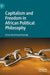 Capitalism and Freedom in African Political Philosophy by Grivas Muchineripi Kayange