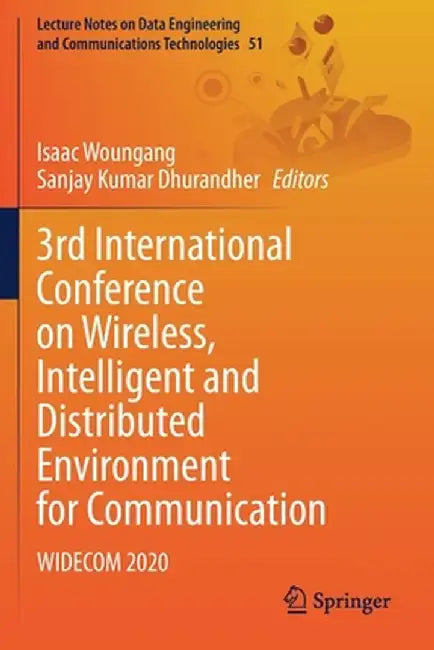 3rd International Conference on Wireless, Intelligent and Distributed Environment for Communication: Widecom 2020 by Isaac Woungang
