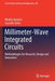 Millimeter-Wave Integrated Circuits: Methodologies for Research, Design and Innovation by Mladen Bozanic