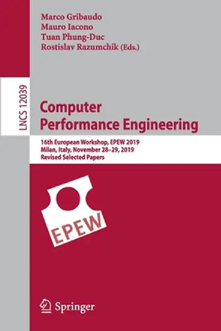 Computer Performance Engineering: 16th European Workshop, Epew 2019, Milan, Italy, November 28-29, 2019, Revised Selected Papers by Marco Gribaudo