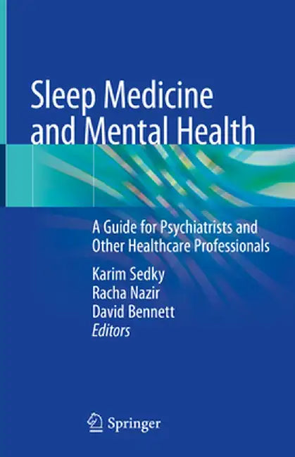 Sleep Medicine and Mental Health: A Guide for Psychiatrists and Other Healthcare Professionals by Karim Sedky