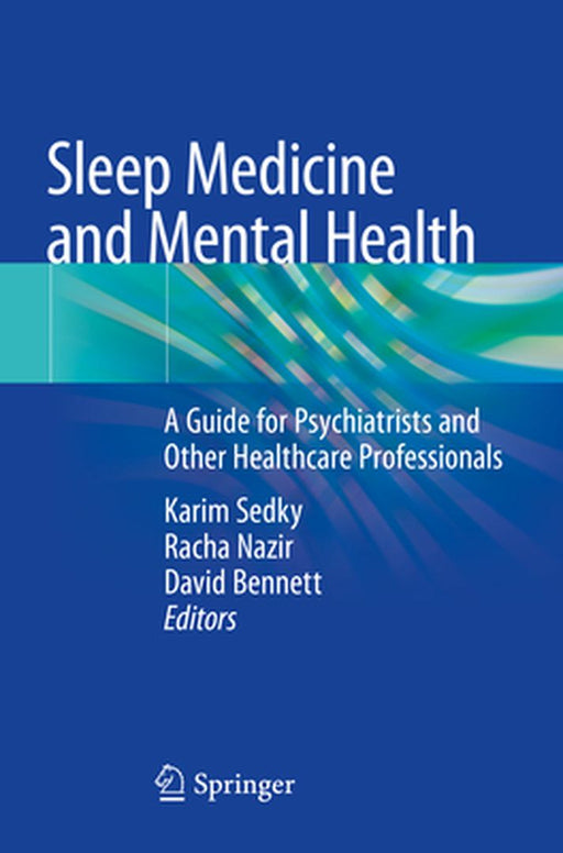 Sleep Medicine and Mental Health: A Guide for Psychiatrists and Other Healthcare Professionals by Sedky