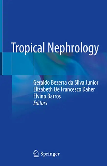 Tropical Nephrology by Geraldo Bezerra Da Silva Junior