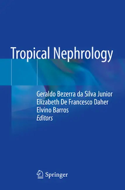 Tropical Nephrology by Geraldo Bezerra Da Silva Junior