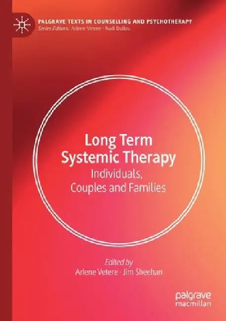 Long Term Systemic Therapy: Individuals, Couples and Families by Arlene Vetere