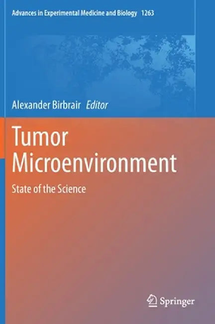 Tumor Microenvironment: State of the Science by Alexander Birbrair