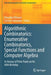 Algorithmic Combinatorics: Enumerative Combinatorics, Special Functions and Computer Algebra: In Honour of Peter Paule on His 60th Birthday by Veronika Pillwein