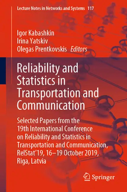 Reliability and Statistics in Transportation and Communication: Selected Papers from the 19th International Conference on Reliability and Statistics i by Igor Kabashkin