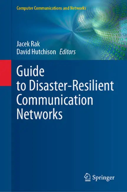 Guide to Disaster-Resilient Communication Networks by Jacek Rak