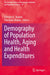 Demography of Population Health Aging and Health Expenditures by Christos H. Skiadas