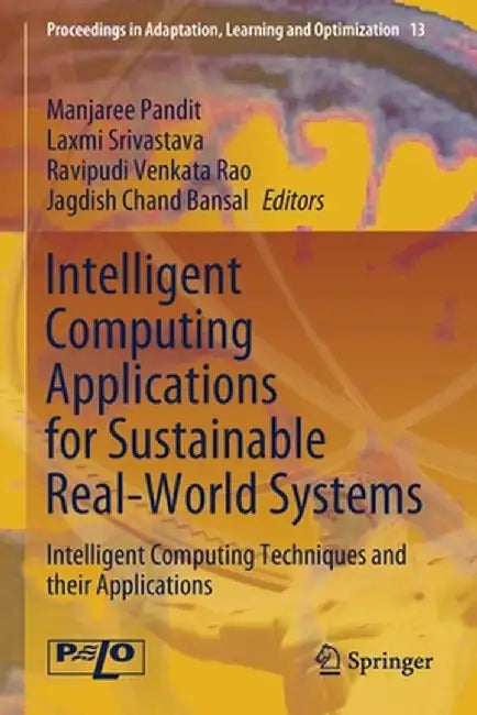 Intelligent Computing Applications for Sustainable Real-World Systems: Intelligent Computing Techniques and Their Applications by Manjaree Pandit