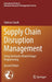 Supply Chain Disruption Management: Using Stochastic Mixed Integer Programming by Tadeusz Sawik