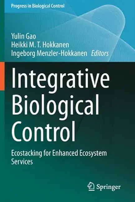 Integrative Biological Control: Ecostacking for Enhanced Ecosystem Services by Yulin Gao