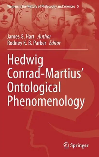 Hedwig Conrad-Martius' Ontological Phenomenology by James G. Hart