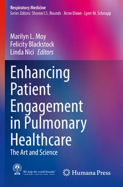 Enhancing Patient Engagement in Pulmonary Healthcare: The Art and Science by Marilyn L. Moy