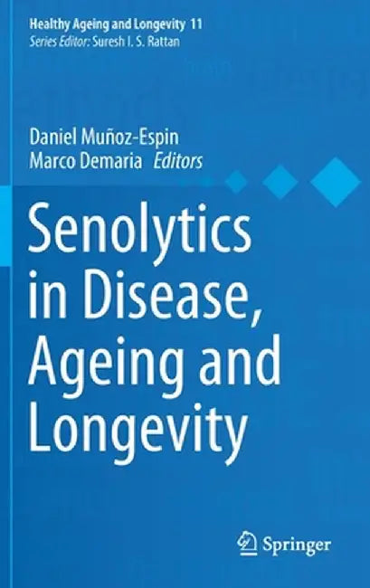 Senolytics in Disease, Ageing and Longevity by Daniel Muñoz-Espin