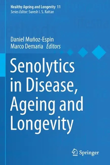 Senolytics in Disease, Ageing and Longevity by Daniel Muñoz-Espin