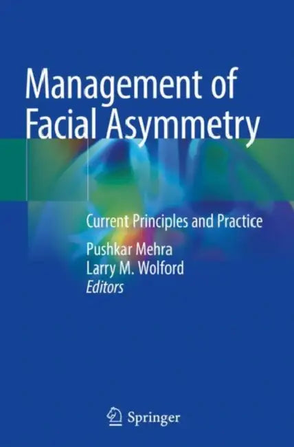 Management of Facial Asymmetry: Current Principles and Practice by Pushkar Mehra