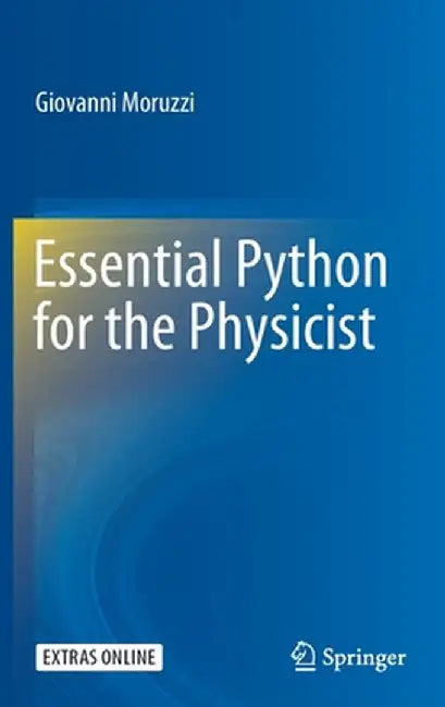 Essential Python for the Physicist by Moruzzi, Giovanni